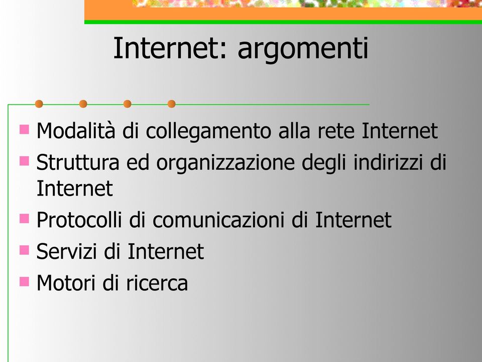 indirizzi di Internet Protocolli di comunicazioni