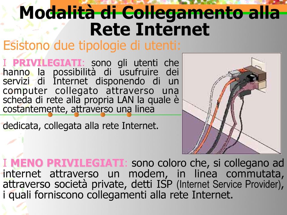 costantemente, attraverso una linea dedicata, collegata alla rete Internet.