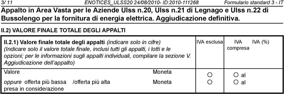 degli appalti (indicare solo in cifre) (Indicare solo il valore totale finale, inclusi tutti gli appalti, i lotti e le