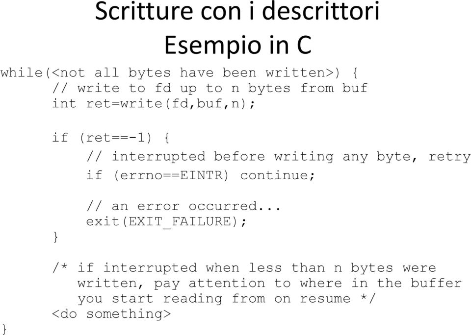 (errno==eintr) continue; } // an error occurred.