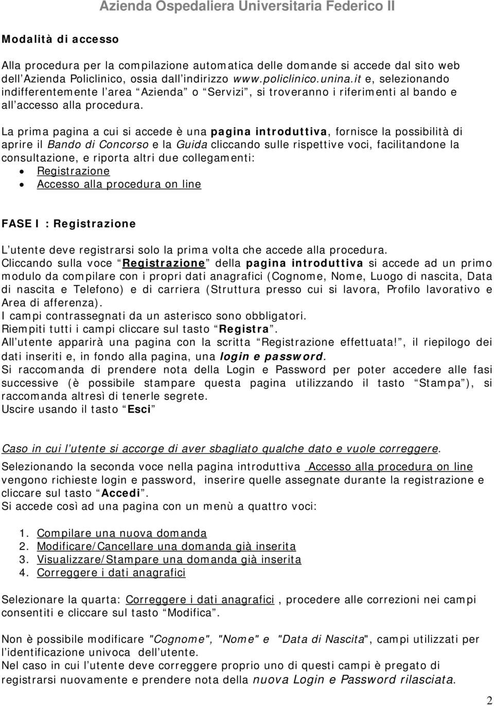 La prima pagina a cui si accede è una pagina intrduttiva, frnisce la pssibilità di aprire il Band di Cncrs e la Guida cliccand sulle rispettive vci, facilitandne la cnsultazine, e riprta altri due