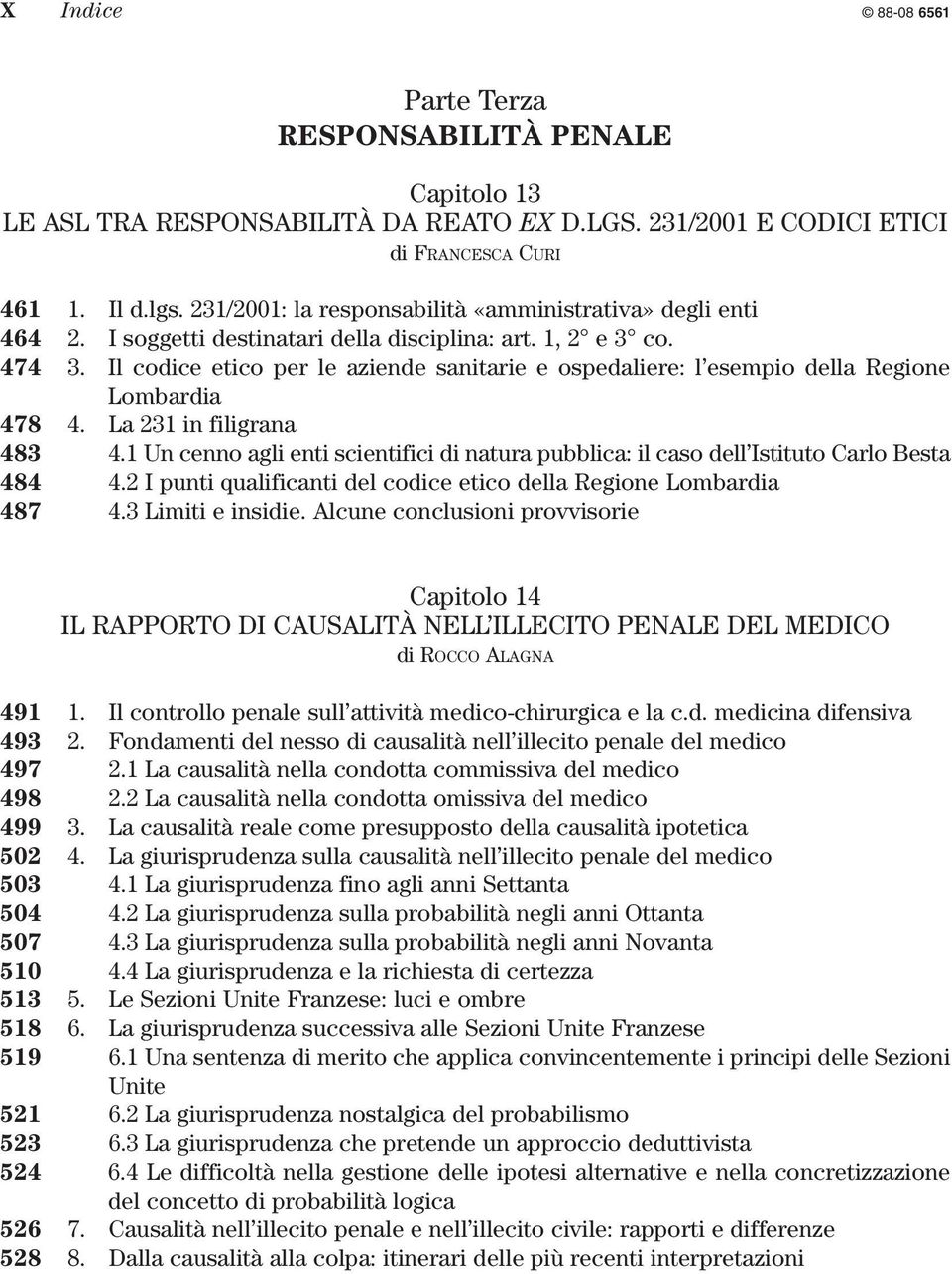 Il codice etico per le aziende sanitarie e ospedaliere: l esempio della Regione Lombardia 478 4. La 231 in filigrana 483 4.