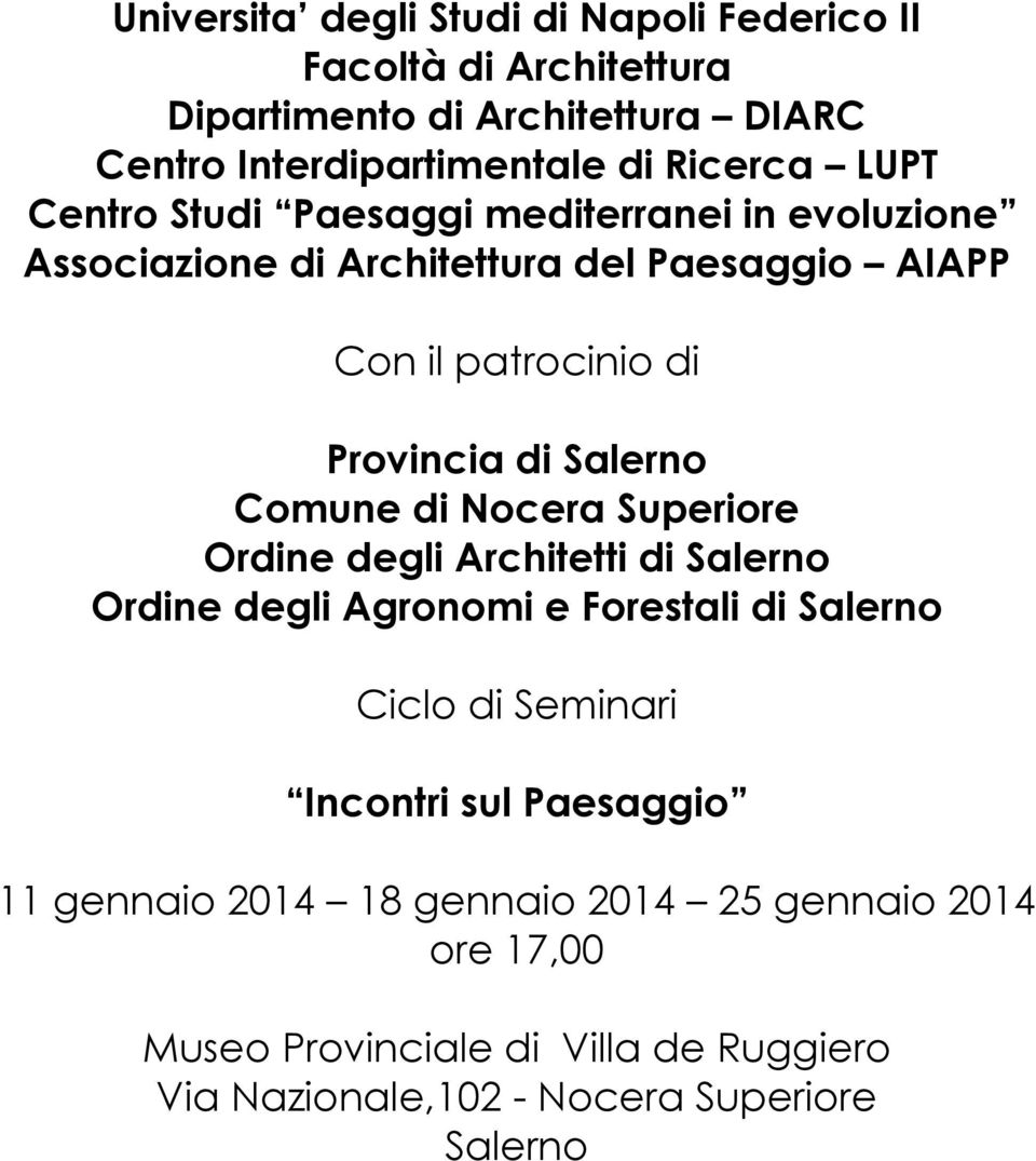 Salerno Comune di Nocera Superiore Ordine degli Architetti di Salerno Ordine degli Agronomi e Forestali di Salerno Ciclo di Seminari Incontri