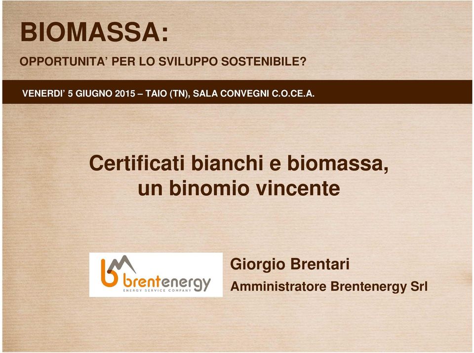 A. Certificati bianchi e biomassa, un binomio
