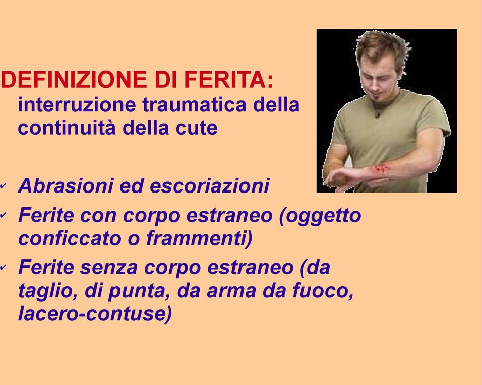 corpo estraneo (oggetto conficcato o frammenti) Ferite senza