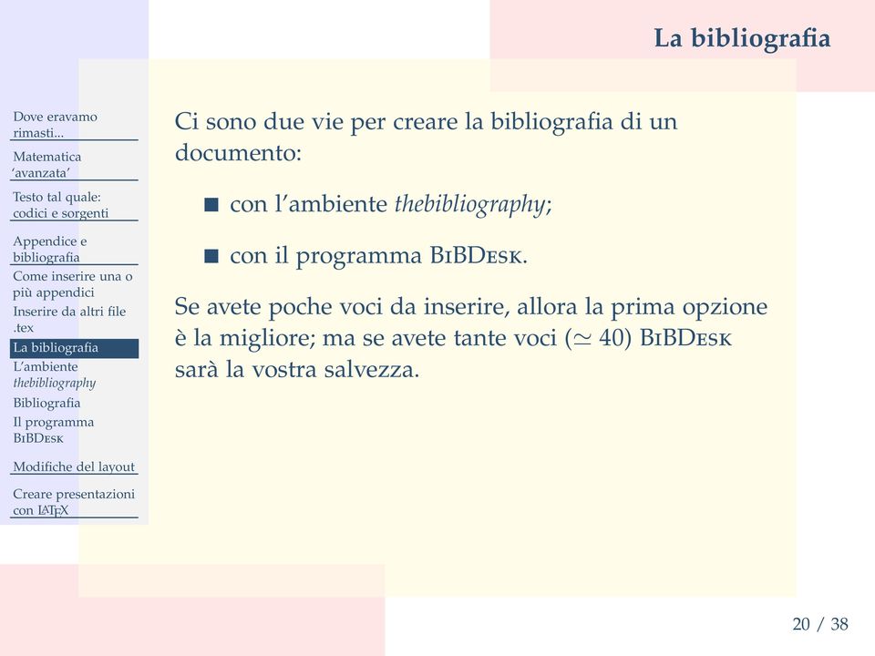 creare la di un documento: con l ambiente thebibliography; con il programma BiBDesk.