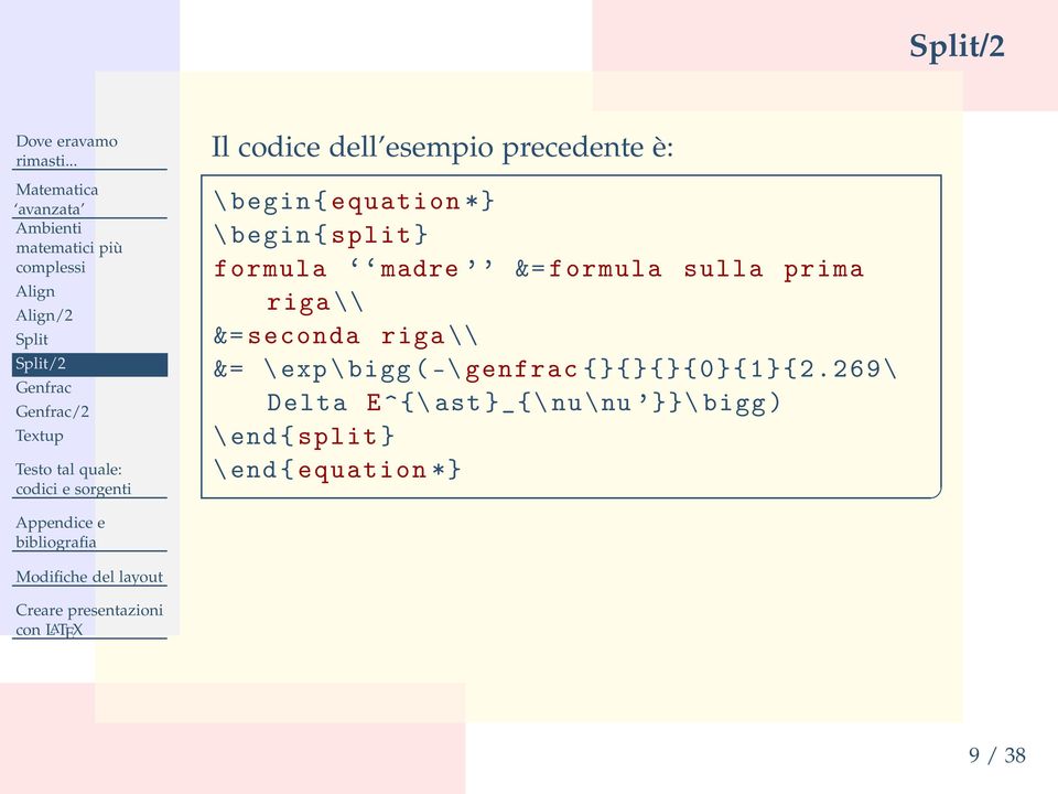 \begin{split} formula madre &=formula sulla prima riga\\ &=seconda riga\\ &=