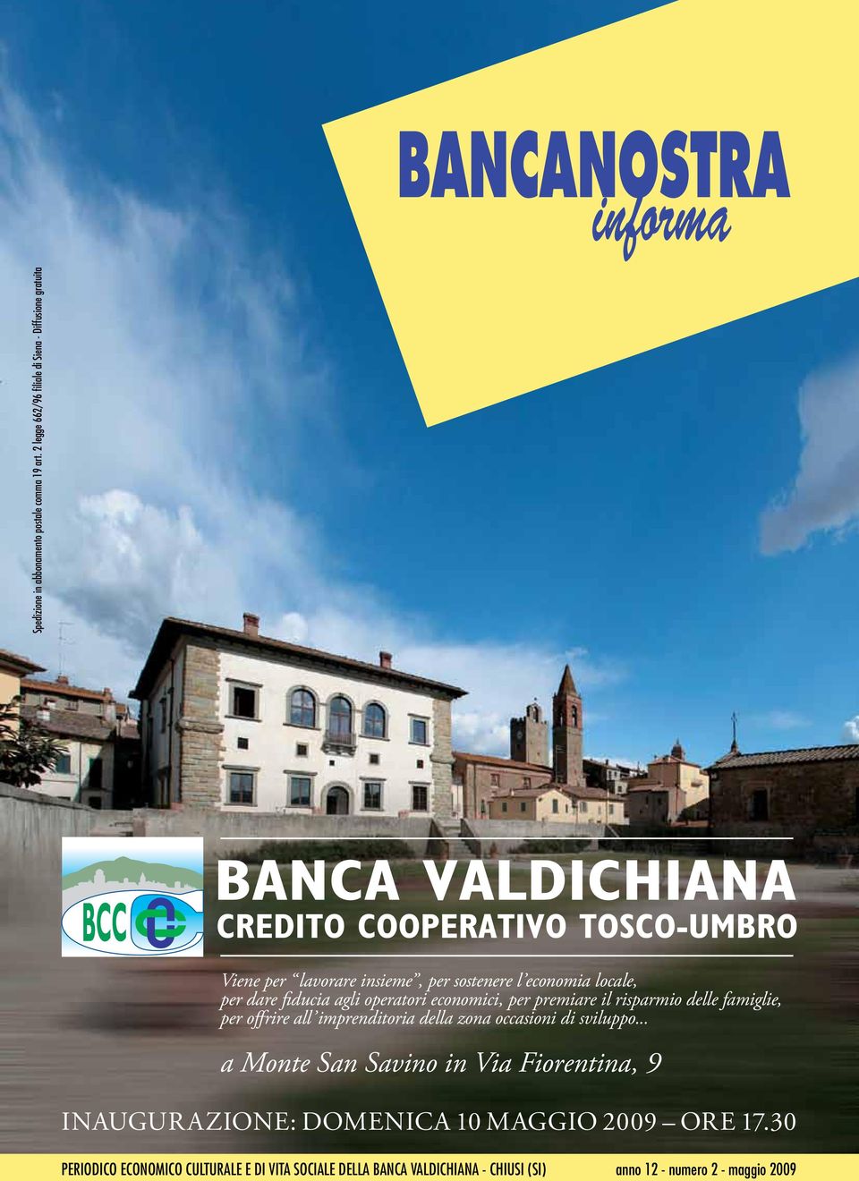 agli operatori economici, per premiare il risparmio delle famiglie, per offrire all imprenditoria della zona occasioni di sviluppo.