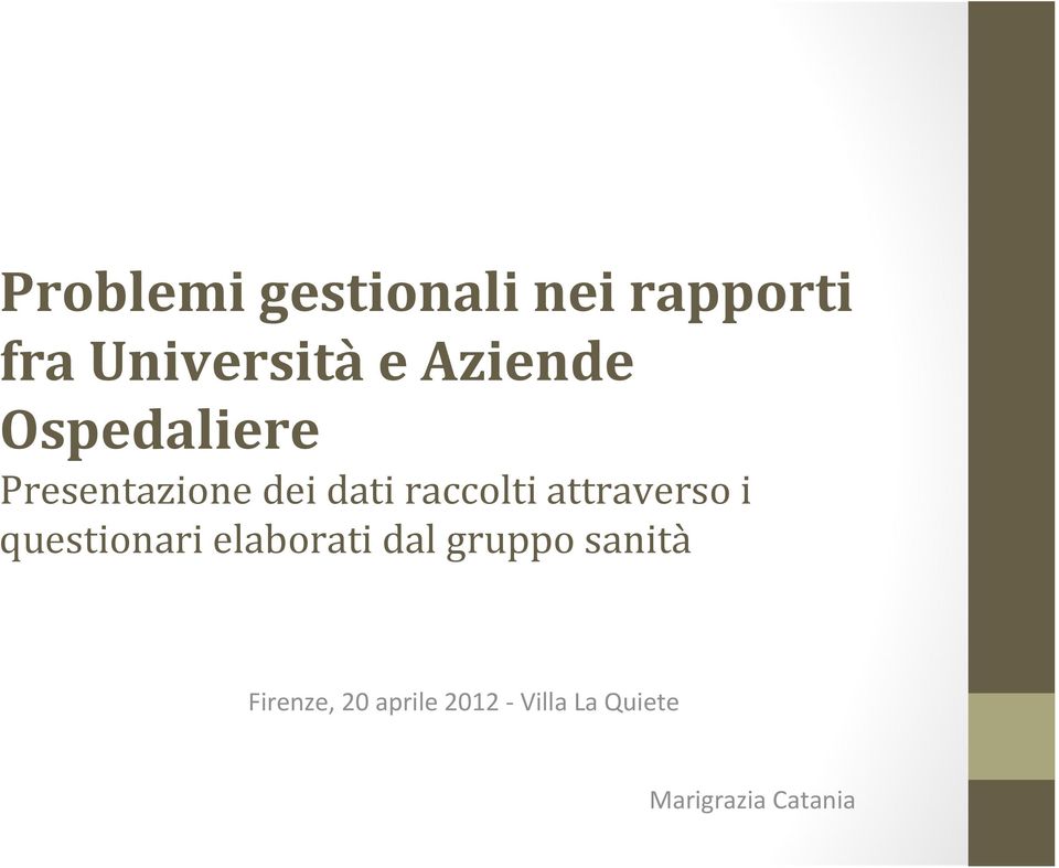 attraverso i questionari elaborati dal gruppo sanità