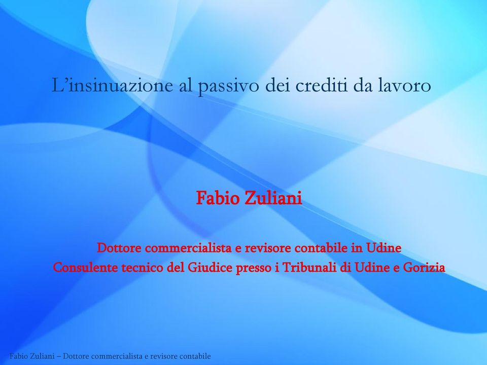 presso i Tribunali di Udine e Gorizia 1 Fabio Zuliani Dottore