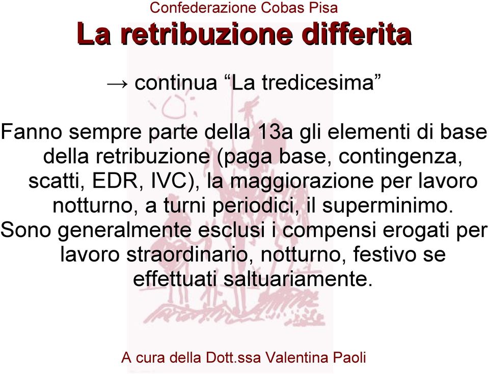 maggiorazione per lavoro notturno, a turni periodici, il superminimo.