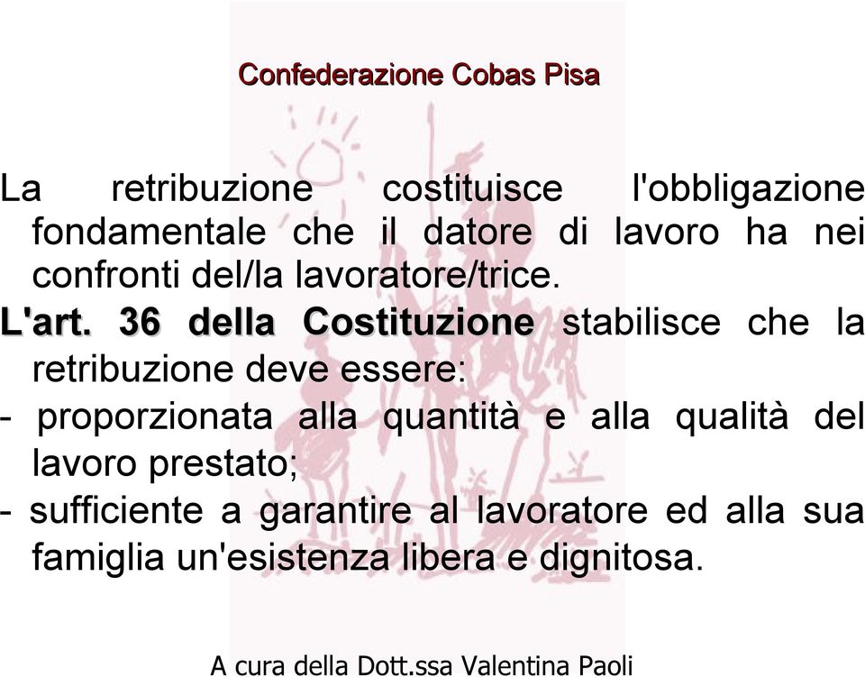 36 della Costituzione stabilisce che la retribuzione deve essere: - proporzionata alla