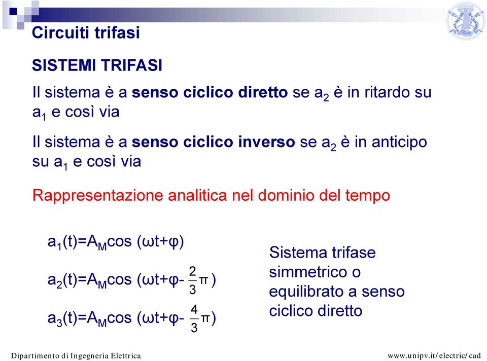 Rappresentazione analitica nel dominio del tempo a (t)a M cos (ωtφ) Sistema trifase