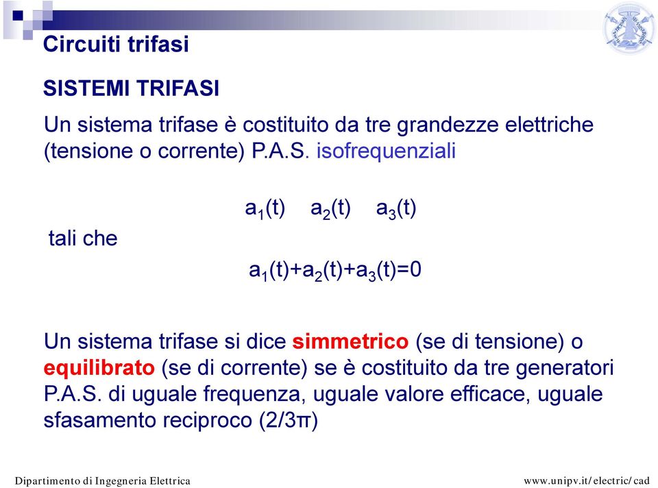 isofrequenziali tali che a (t) a (t) a (t) a (t)a (t)a (t)0 Un sistema trifase si dice