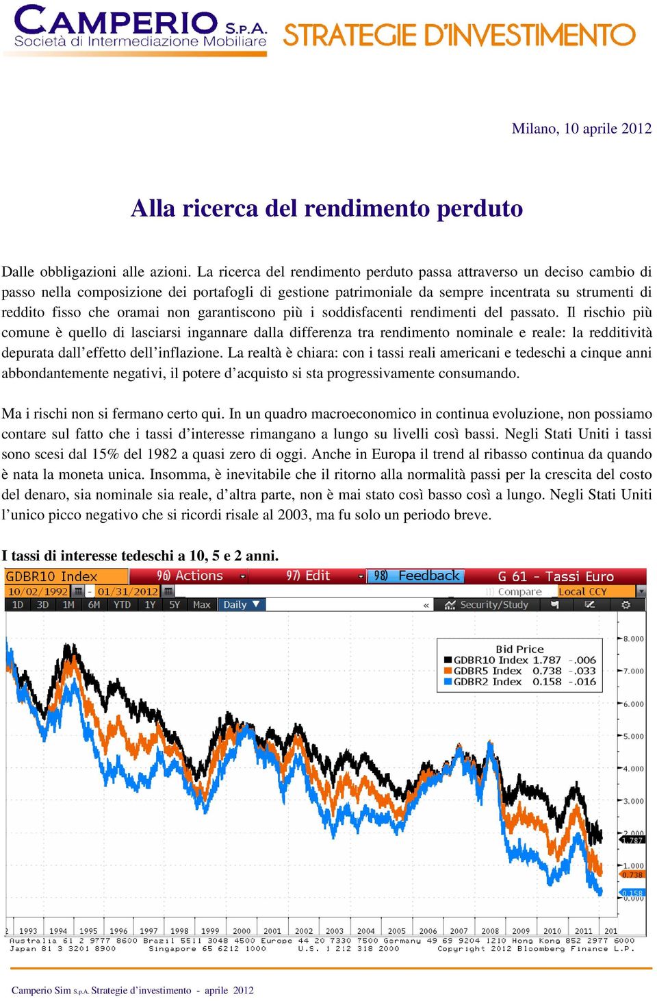 non garantiscono più i soddisfacenti rendimenti del passato.