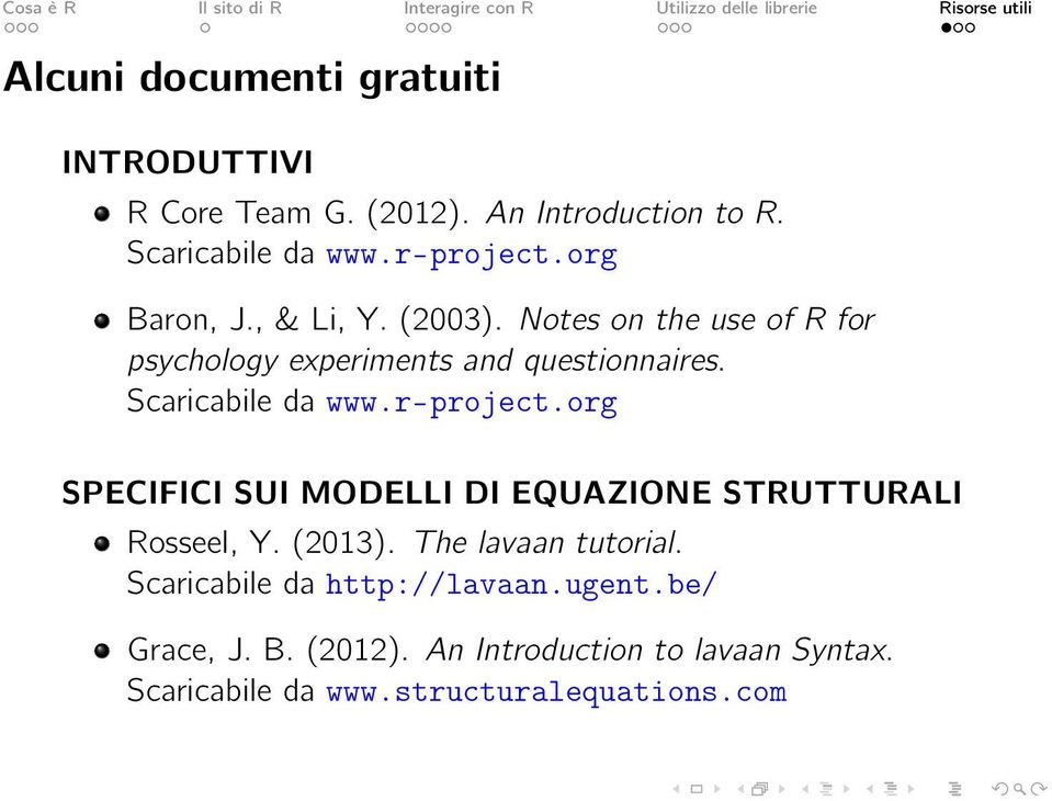 Scaricabile da www.r-project.org SPECIFICI SUI MODELLI DI EQUAZIONE STRUTTURALI Rosseel, Y. (2013).