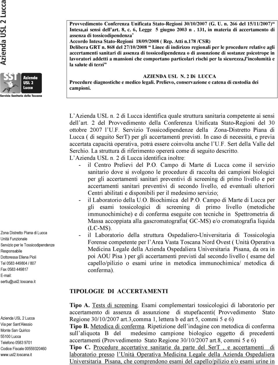 868 del 27/10/2008 Linee di indirizzo regionali per le procedure relative agli accertamenti sanitari di assenza di tossicodipendenza o di assunzione di sostanze psicotrope in lavoratori addetti a