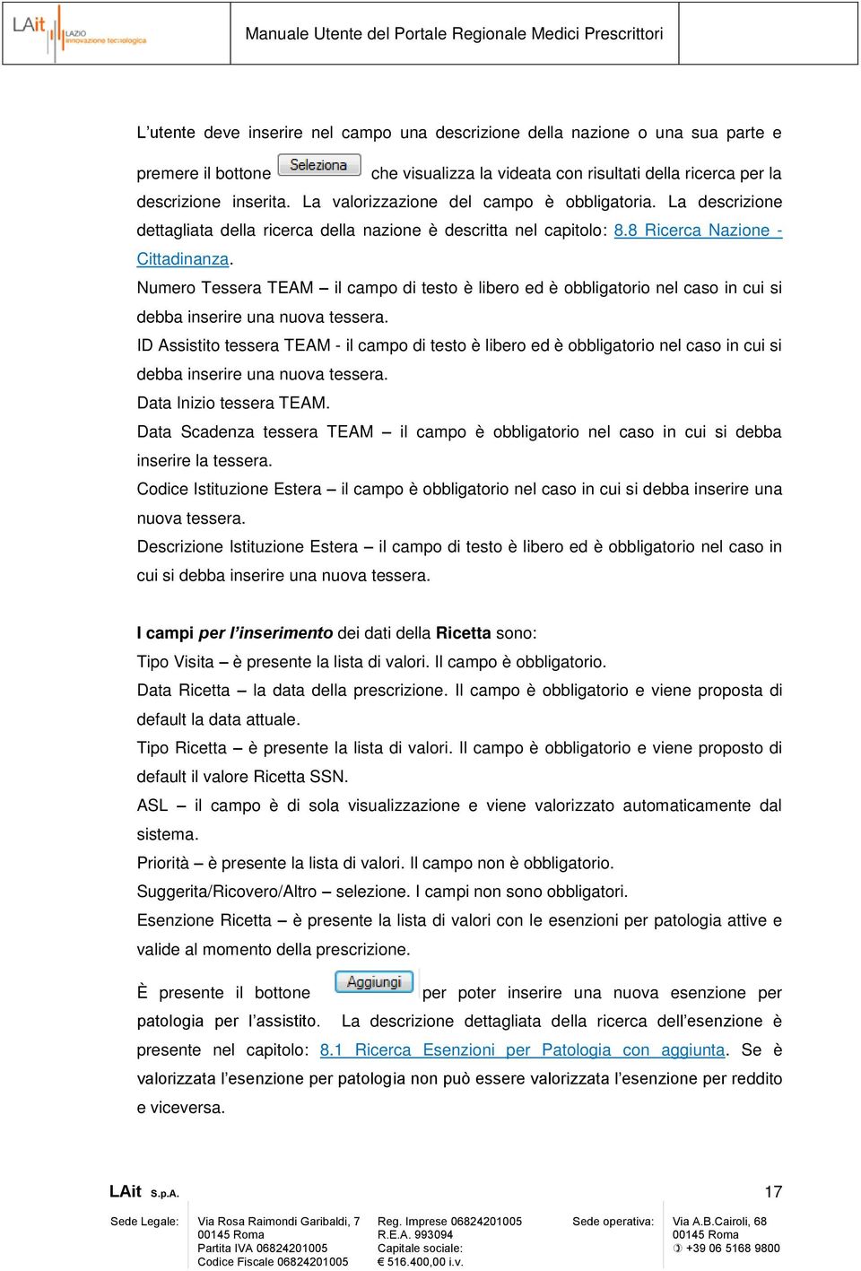 Numero Tessera TEAM il campo di testo è libero ed è obbligatorio nel caso in cui si debba inserire una nuova tessera.