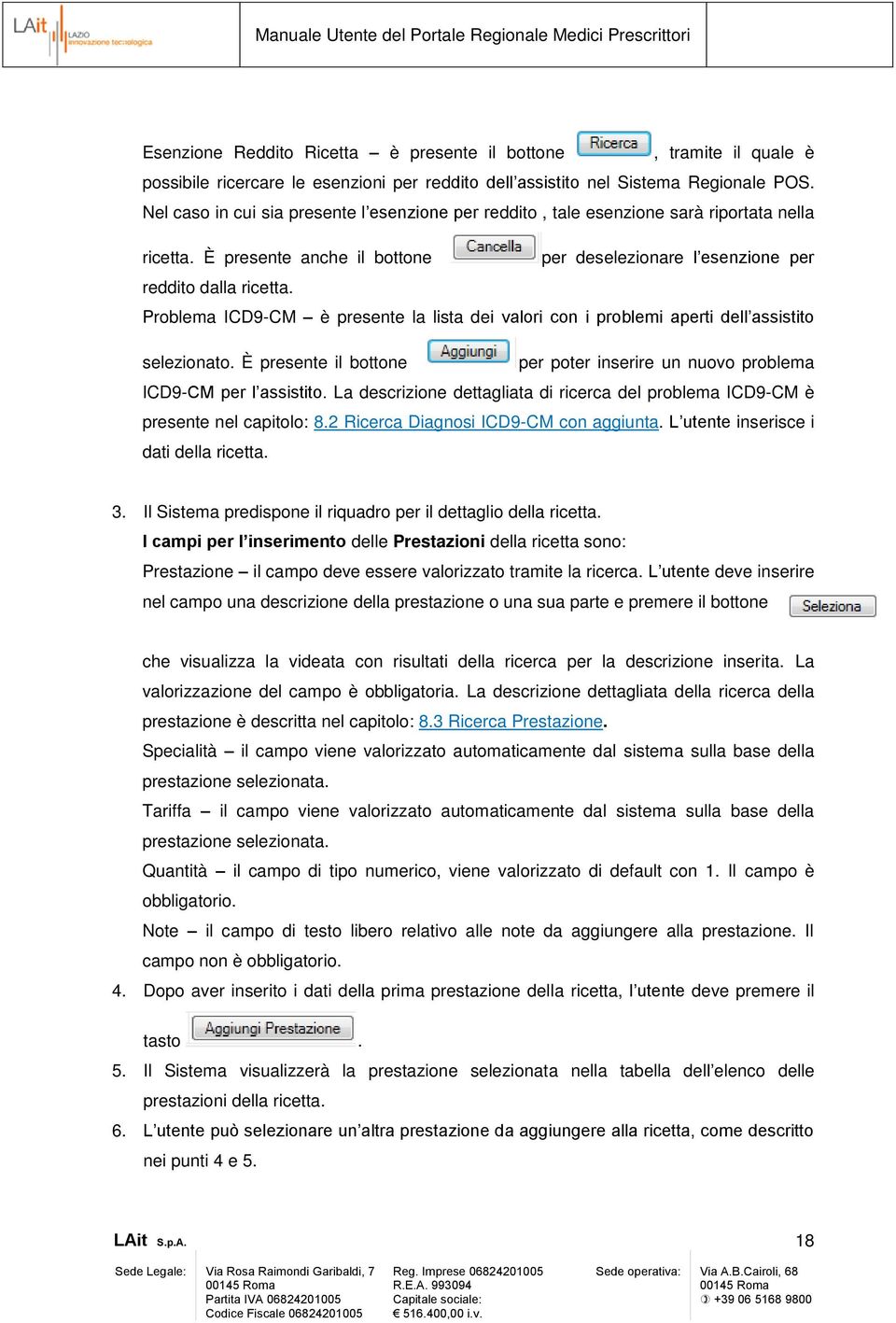 Problema ICD9-CM è presente la lista dei valori con i problemi aperti dell assistito selezionato. È presente il bottone per poter inserire un nuovo problema ICD9-CM per l assistito.