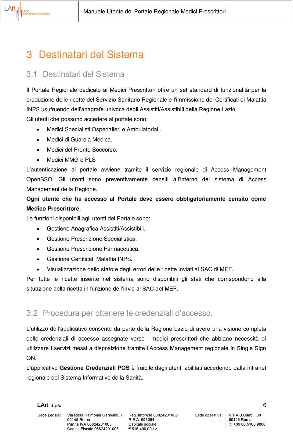 dei Certificati di Malattia INPS usufruendo dell anagrafe univoca degli Assistiti/Assistibili della Regione Lazio.