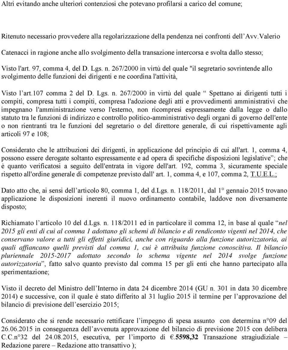 267/2000 in virtù del quale "il segretario sovrintende allo svolgimento delle funzioni dei dirigenti e ne