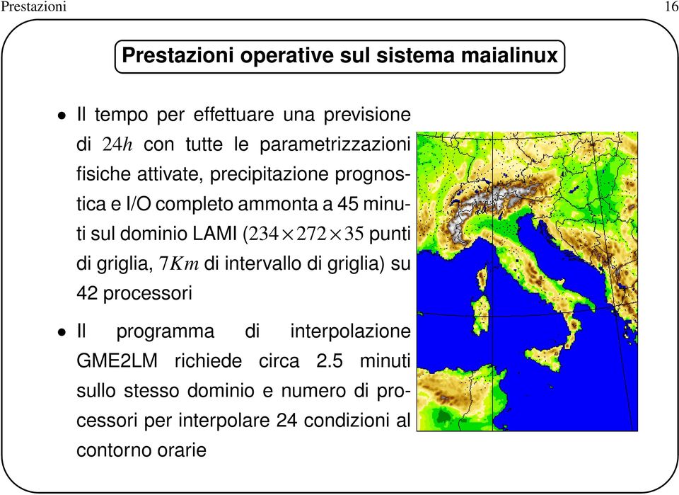 LAMI (234 272 35 punti di griglia, 7Km di intervallo di griglia) su 42 processori Il programma di interpolazione