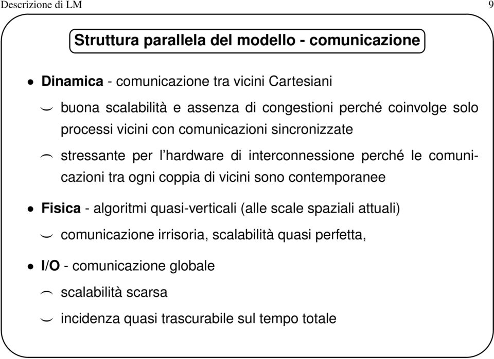 perché le comunicazioni tra ogni coppia di vicini sono contemporanee Fisica - algoritmi quasi-verticali (alle scale spaziali attuali)