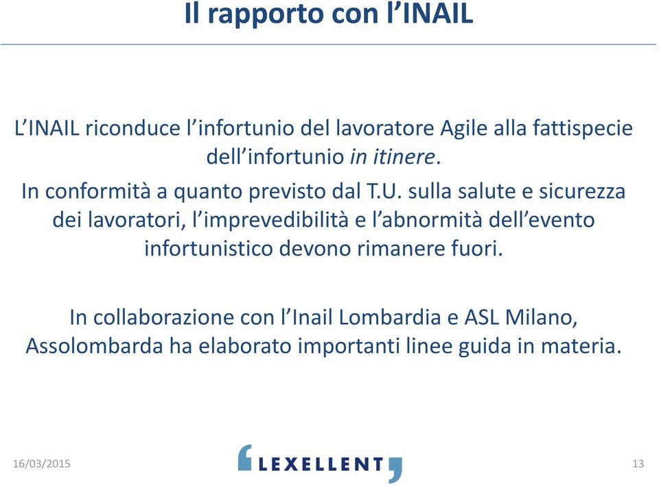 sulla salute e sicurezza dei lavoratori, l imprevedibilità e l abnormità dell evento infortunistico