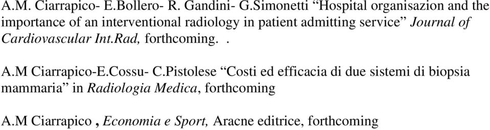 admitting service Journal of Cardiovascular Int.Rad, forthcoming.. A.M Ciarrapico-E.Cossu- C.