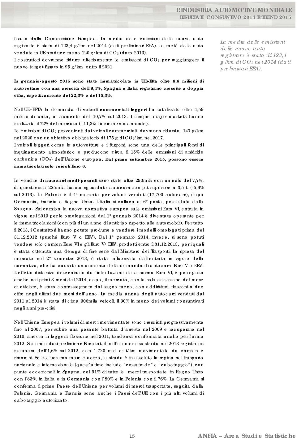 I costruttori dovranno ridurre ulteriormente le emissioni di CO2 per raggiungere il nuovo target fissato in 95 g/km entro il 2021.