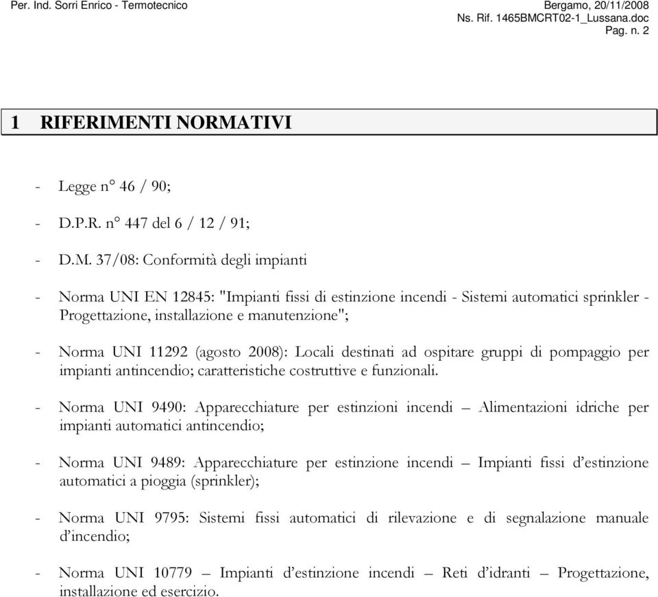 TIVI - Legge n 46 / 90; - D.P.R. n 447 del 6 / 12 / 91; - D.M.