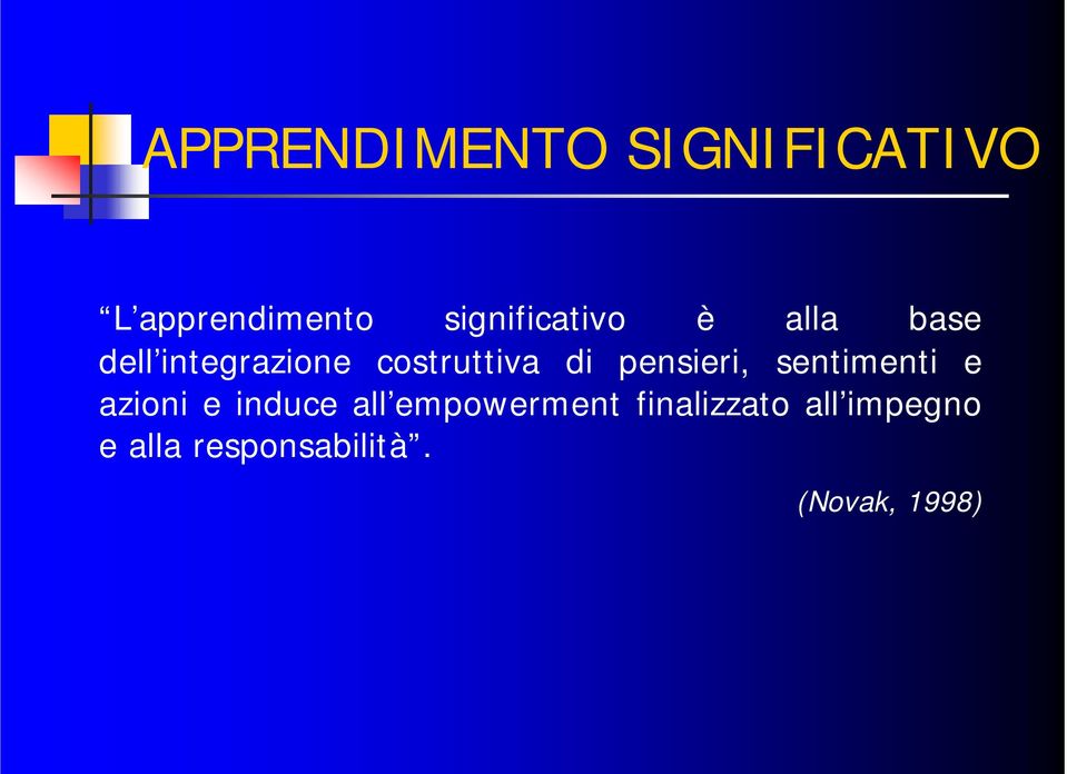 costruttiva di pensieri, sentimenti e azioni e induce