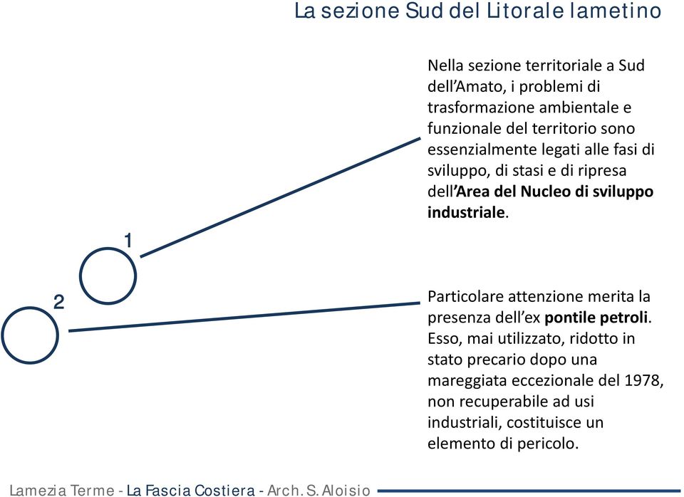 2 Particolare attenzione merita la presenza dell ex pontile petroli.