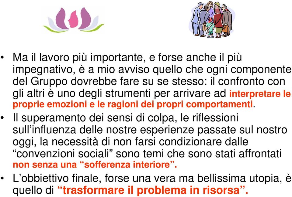 Il superamento dei sensi di colpa, le riflessioni sull influenza delle nostre esperienze passate sul nostro oggi, la necessità di non farsi condizionare dalle