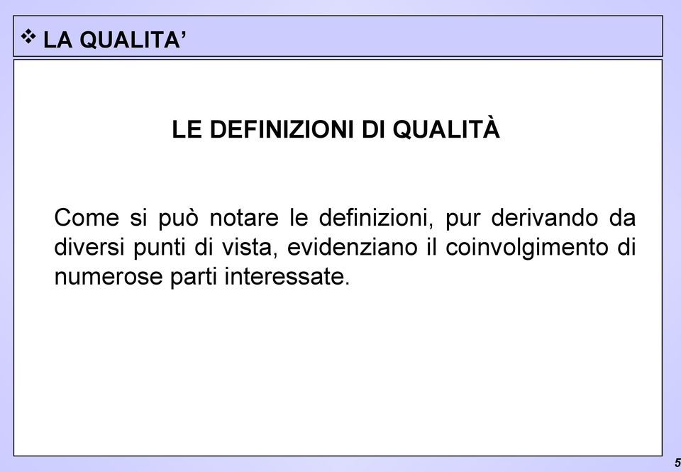 diversi punti di vista, evidenziano il