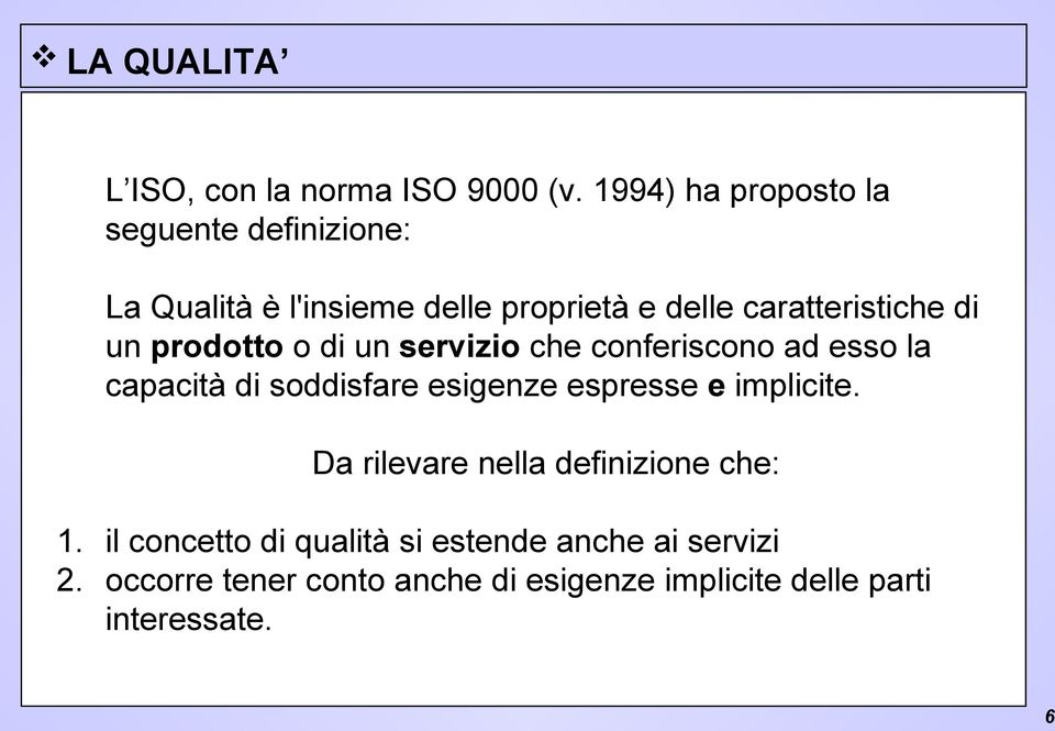 caratteristiche di un prodotto o di un servizio che conferiscono ad esso la capacità di soddisfare