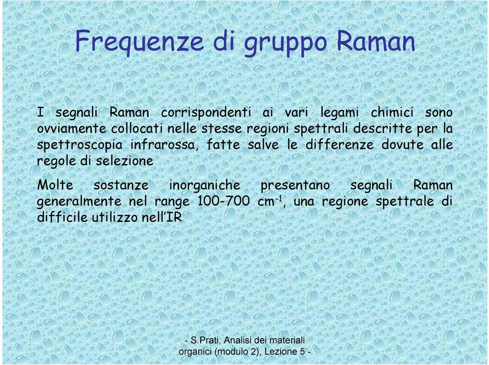 fatte salve le differenze dovute alle regole di selezione Molte sostanze inorganiche