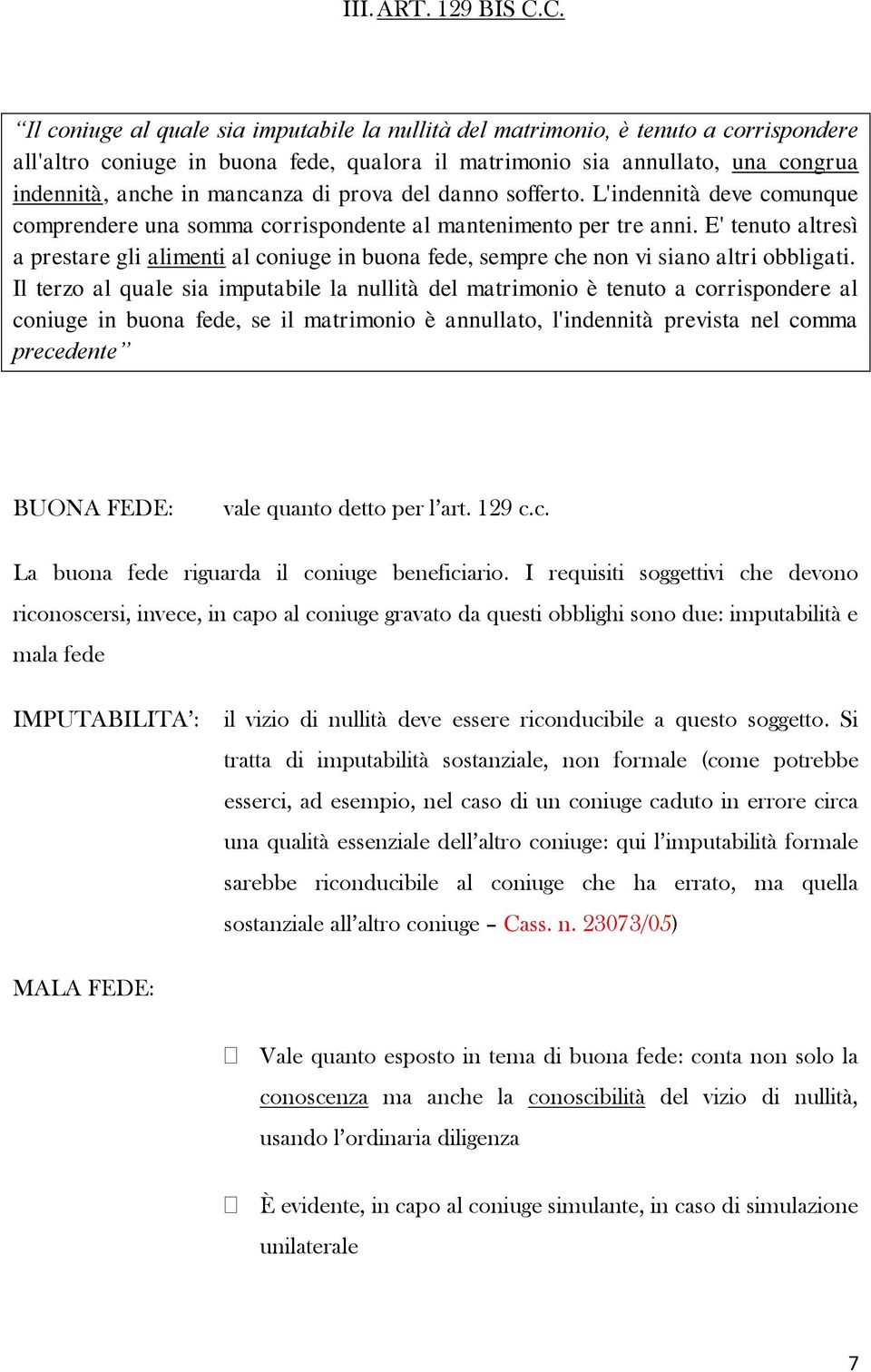 mancanza di prova del danno sofferto. L'indennità deve comunque comprendere una somma corrispondente al mantenimento per tre anni.