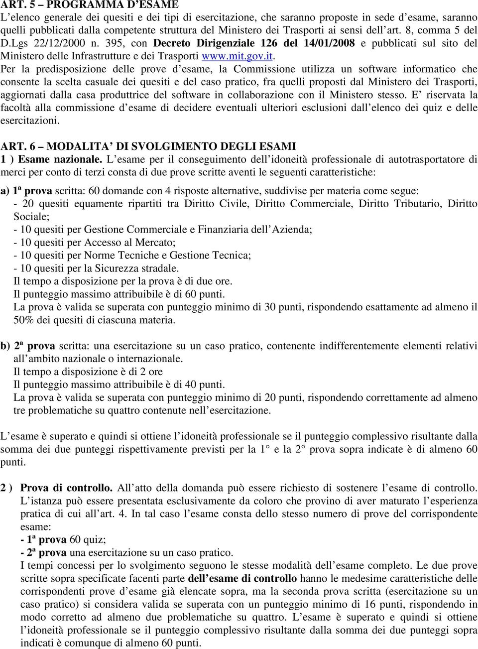 it. Per la predisposizione delle prove d esame, la Commissione utilizza un software informatico che consente la scelta casuale dei quesiti e del caso pratico, fra quelli proposti dal Ministero dei