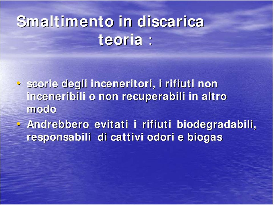 recuperabili in altro modo Andrebbero evitati i