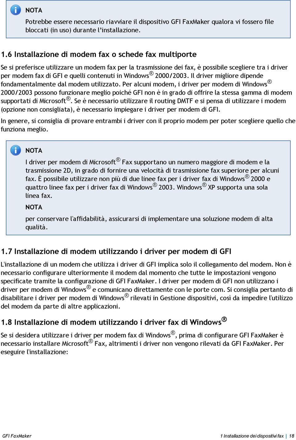 in Windows 2000/2003. Il driver migliore dipende fondamentalmente dal modem utilizzato.