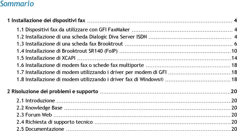 5 Installazione di XCAPI 14 1.6 Installazione di modem fax o schede fax multiporte 18 1.7 Installazione di modem utilizzando i driver per modem di GFI 18 1.