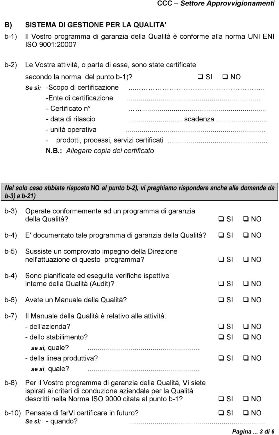 .. - data di rilascio... scadenza... - unità operativa... - prodotti, processi, servizi certificati... N.B.