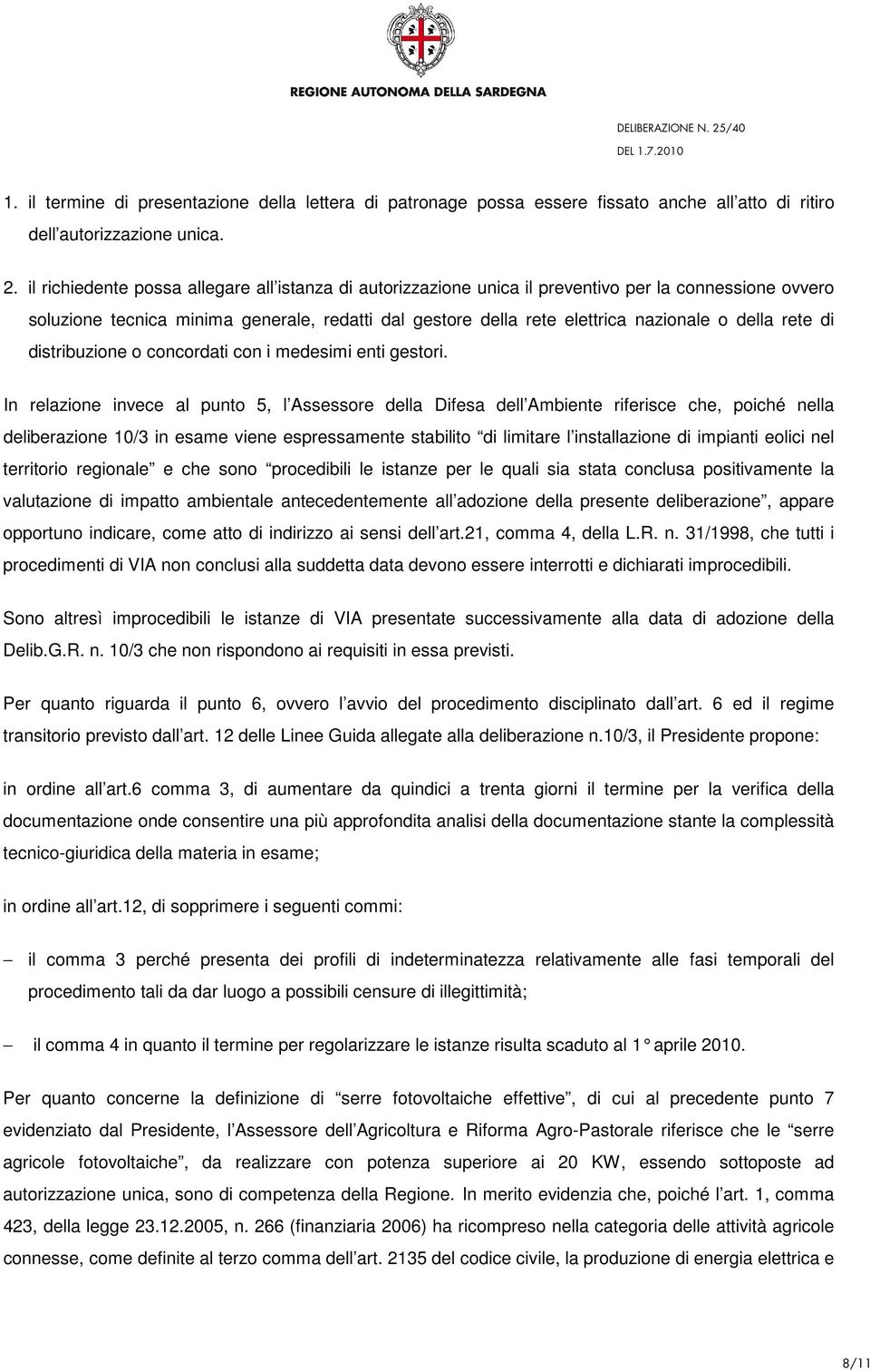 rete di distribuzione o concordati con i medesimi enti gestori.