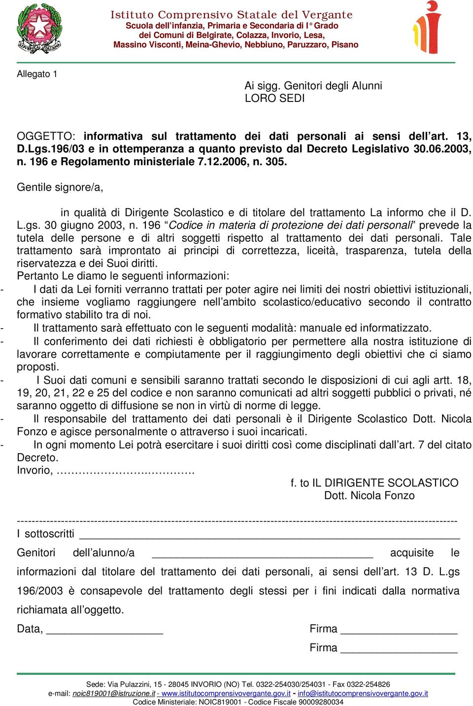 196/03 e in ottemperanza a quanto previsto dal Decreto Legislativo 30.06.2003, n. 196 e Regolamento ministeriale 7.12.2006, n. 305.