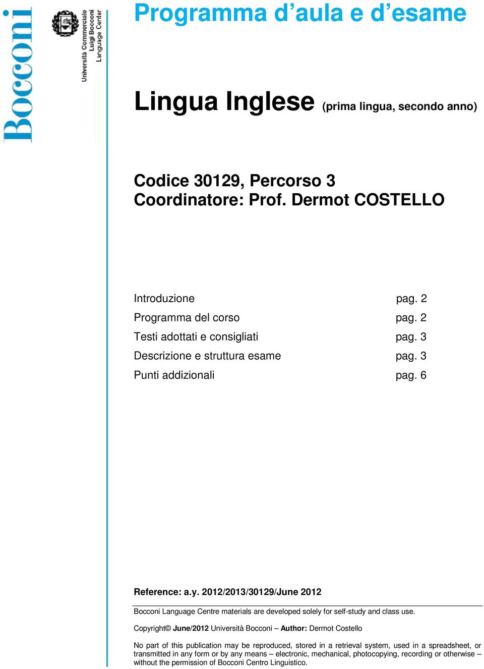 2012/2013/30129/June 2012 Bocconi Language Centre materials are developed solely for self-study and class use.