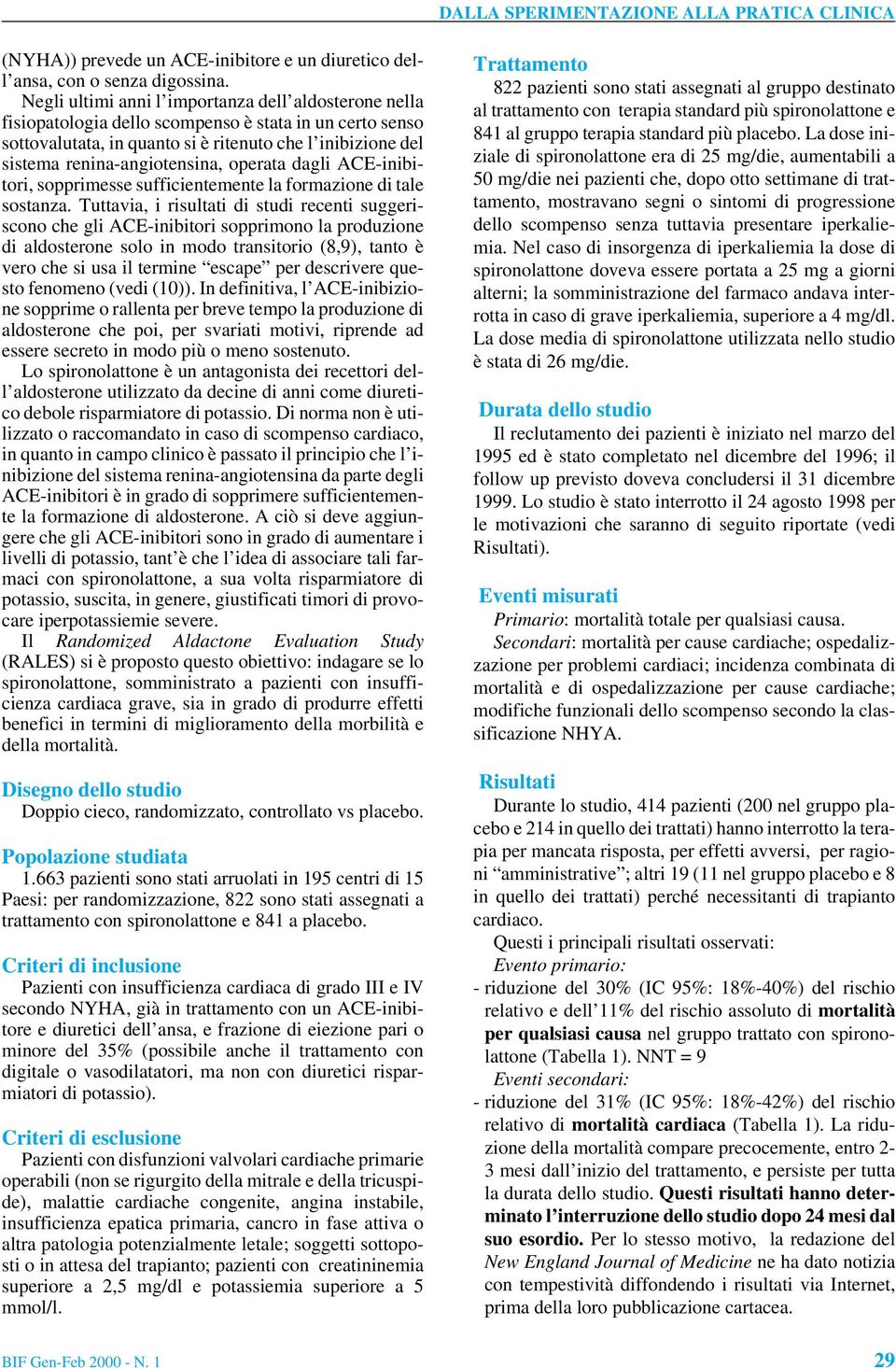 operata dagli ACE-inibitori, sopprimesse sufficientemente la formazione di tale sostanza.