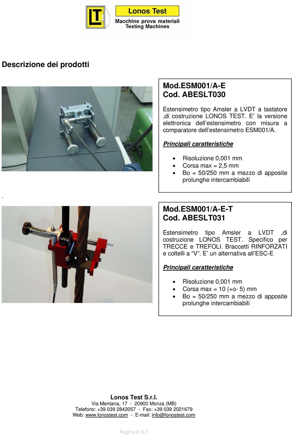 estensimetro ESM001/A. Corsa max = 2,5 mm Bo = 50/250 mm a mezzo di apposite prolunghe intercambiabili. Mod.ESM001/A-E-T Cod.