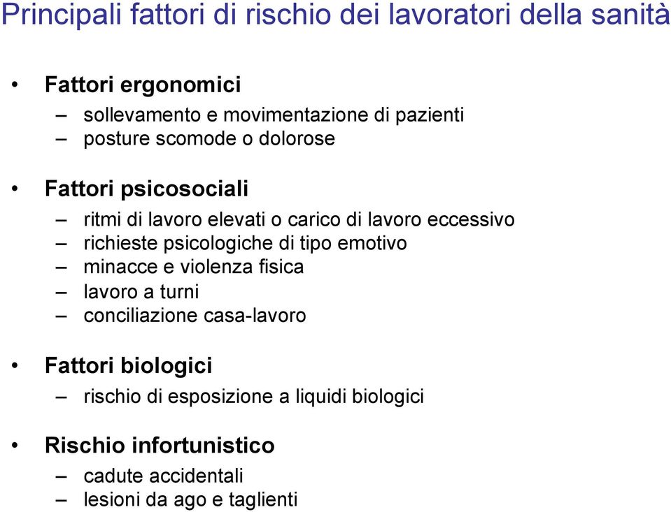 richieste psicologiche di tipo emotivo minacce e violenza fisica lavoro a turni conciliazione casa-lavoro Fattori