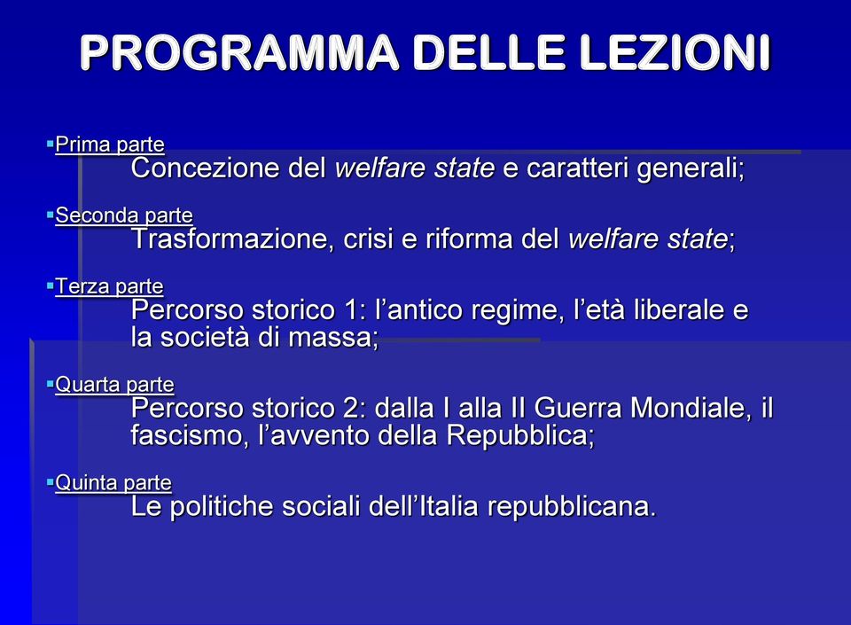 età liberale e la società di massa; Quarta parte Percorso storico 2: dalla I alla II Guerra Mondiale,